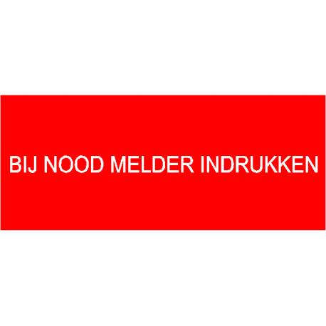 BIJ NOOD MELDER INDRUKKEN